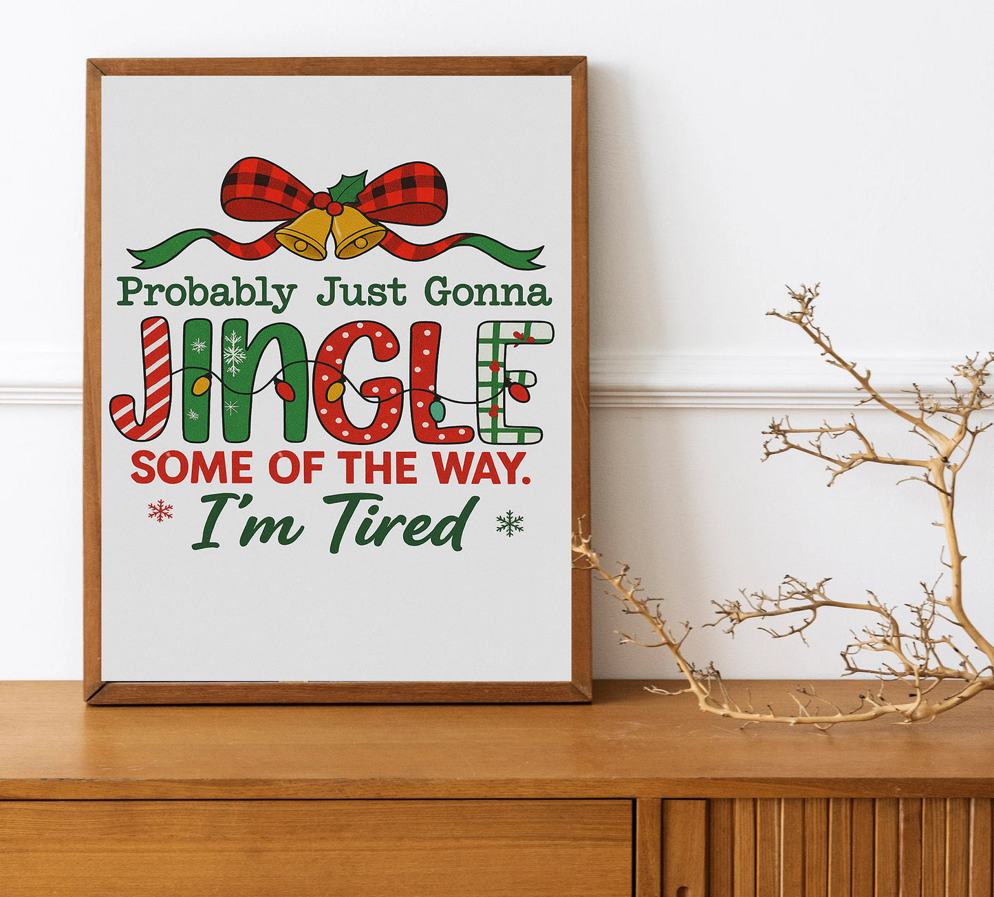 Probably Just Gonna Jingle Some of the Way Print Funny Christmas Quote Wall Art Holiday Decor Festive Holiday Home Decor