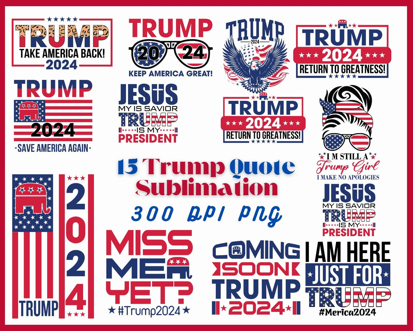 Trump Quote Sublimation Designs - Make America Great Again Design - You're Fired Design - Fake News Sublimation - Build the Wall Design