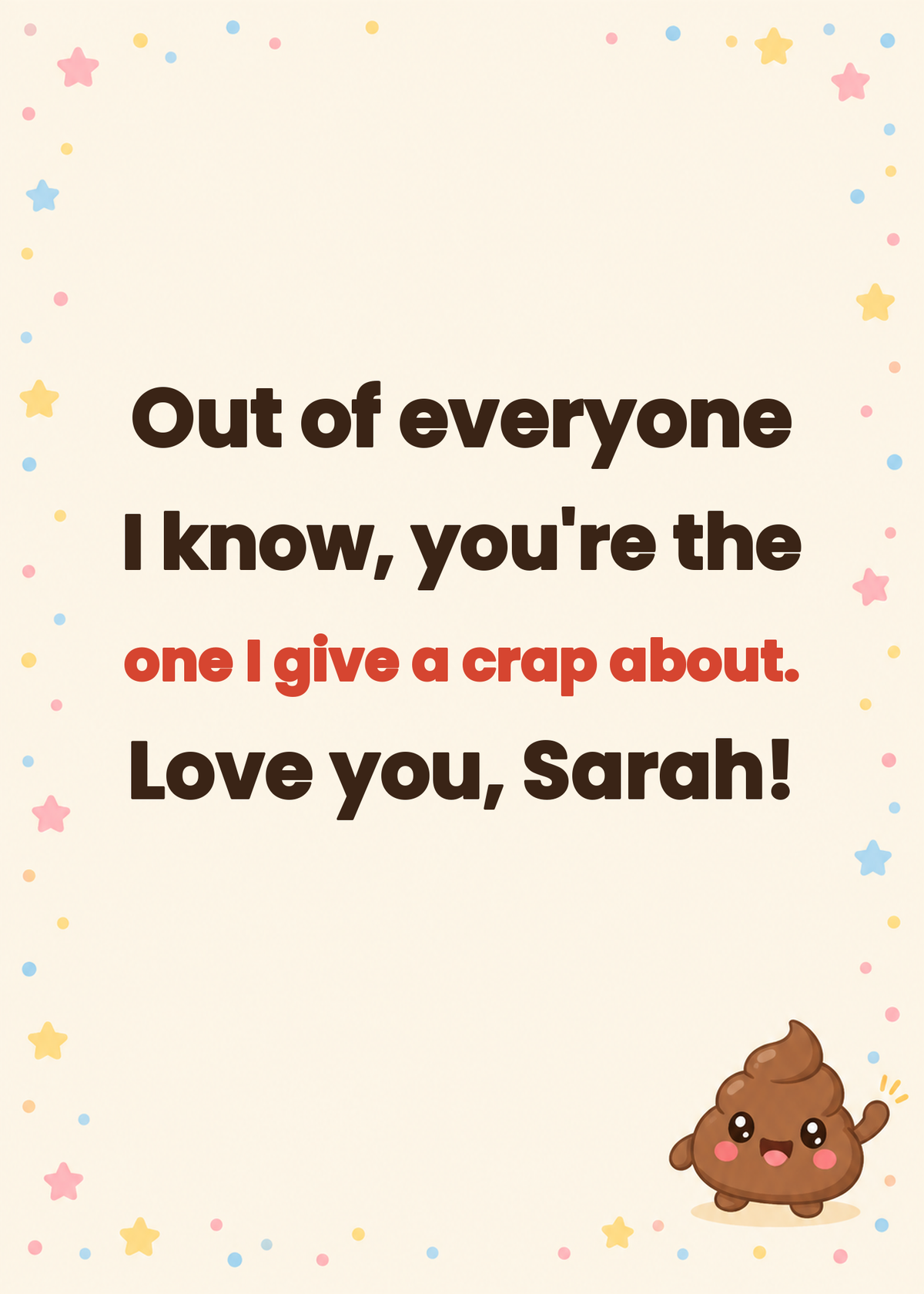 Inside message: Out of everyone I know, you're the one I give a crap about.