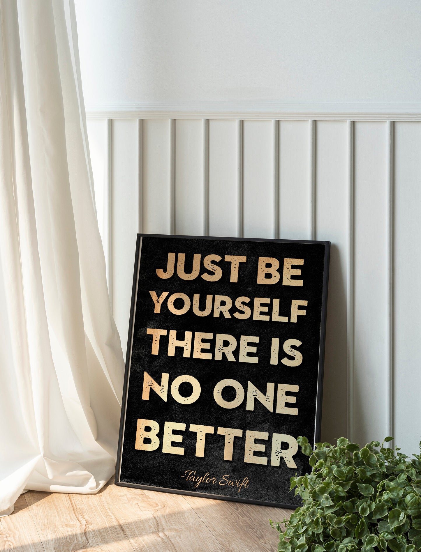 Just Be Yourself There Is No One Better, Swiftie Merch, Motivational Art, Mindset Quote, Inspirational Art, Office Decor