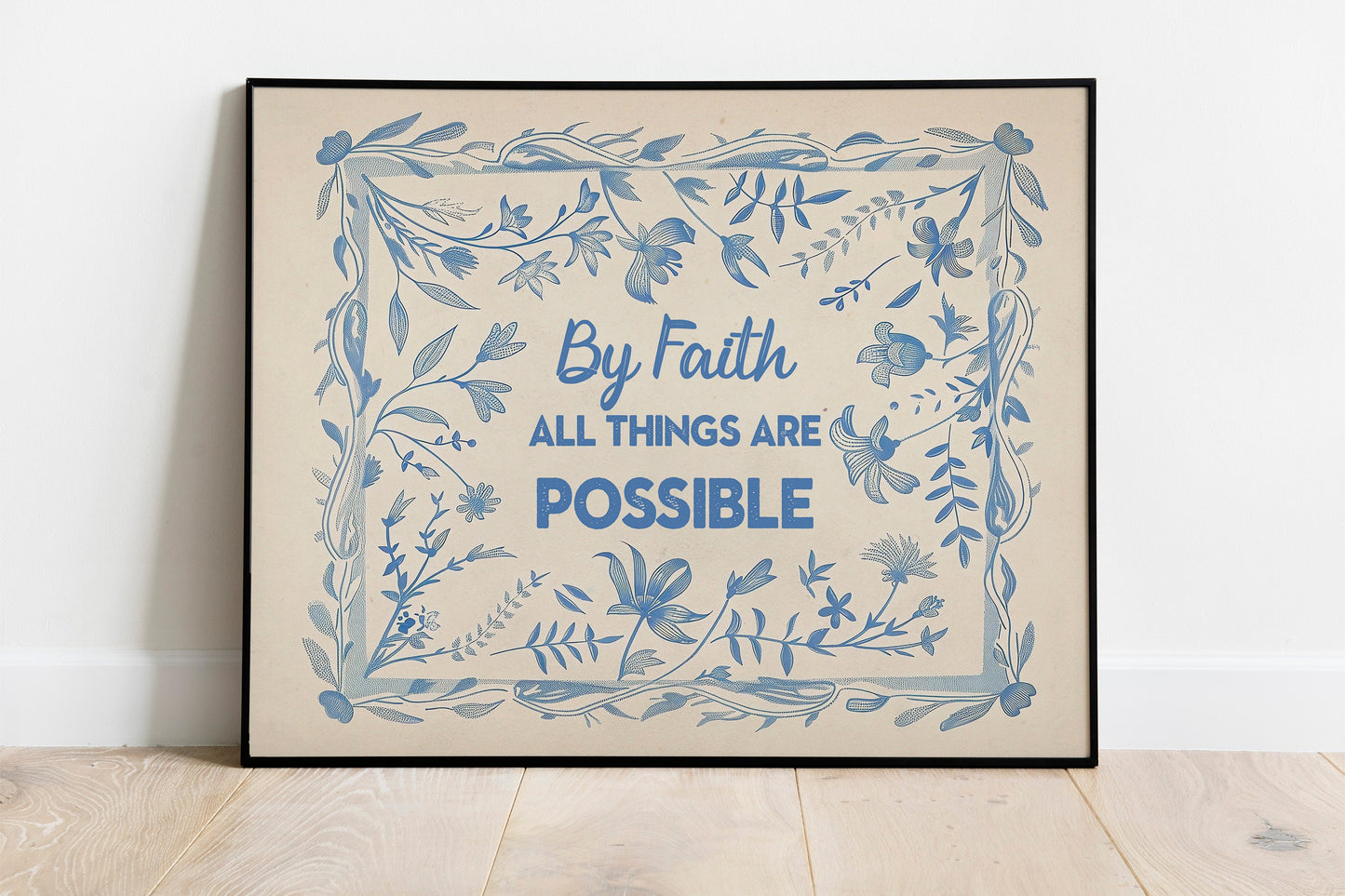 By Faith All Things Are Possible Floral Motivational Art, Wall Art, Inspirational, Positive Art Print