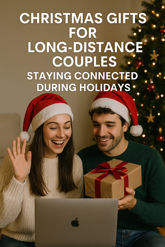 Christmas Gifts for Long-Distance Couples: Staying Connected During Holidays