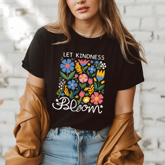 Let Kindness Bloom Shirt – Positive Floral Kindness Tee – Cute Garden Graphic T-Shirt | Floral Kindness Shirt – Let Kindness Bloom Graphic Tee – Botanical Positivity Shirt