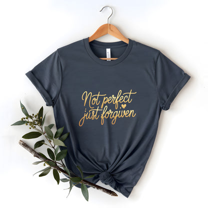 Not Perfect Just Forgiven Shirt – Christian Tee for Women – Grace & Faith Inspired T-Shirt | Forgiven Shirt – Christian Graphic Tee – Not Perfect Just Forgiven Quote T-Shirt