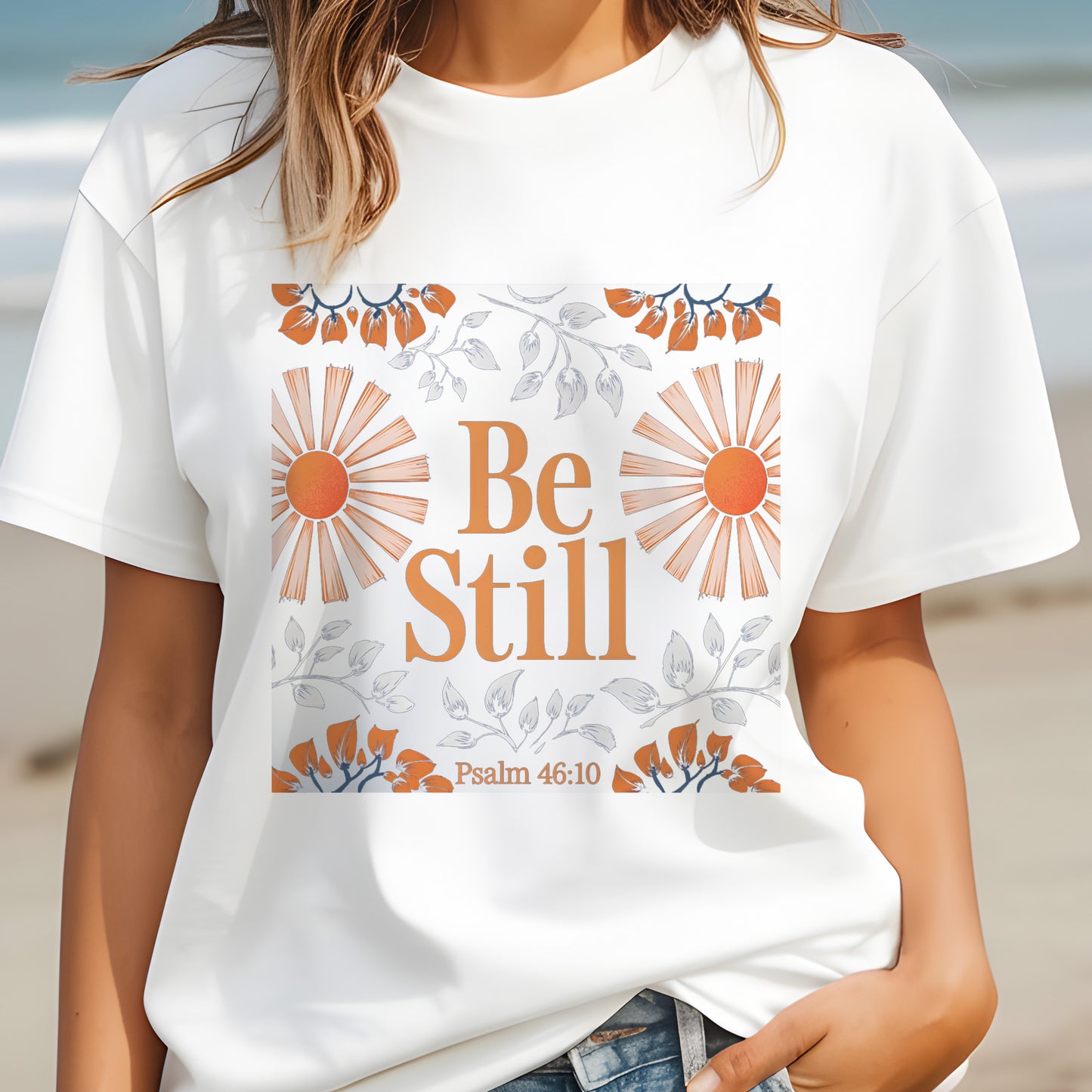 Be Still and Know Shirt – Psalm 46:10 Bible Verse Tee – Christian Floral T-Shirt | Psalm 46:10 T-Shirt – Be Still Bible Quote Tee – Christian Encouragement Shirt