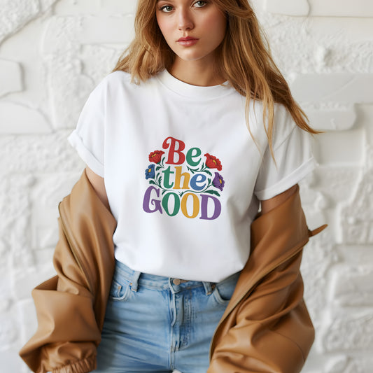 Be the Good Shirt – Retro Rainbow Flower Power T-Shirt – Kindness Graphic Tee | Colorful Be the Good T-Shirt – Positivity Floral Tee – Inspirational Gift Shirt