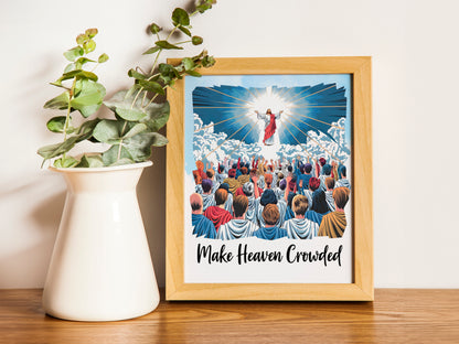 Make Heaven Crowded Evangelism Art - Christian Faith Wall art with Jesus Ascension Graphic, Outreach Mission Gift Art