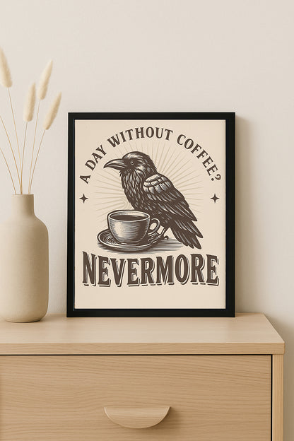 A Day Without Coffee? Nevermore Print Gothic Raven Wall Art  Funny Coffee Lover Gift Edgar Allan Poe Decor