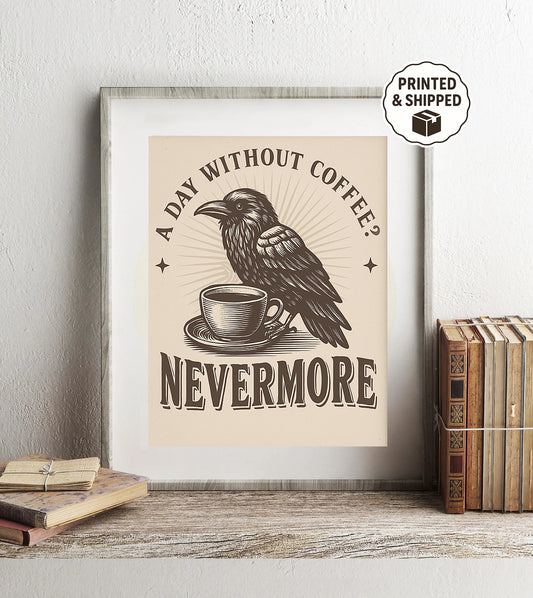 A Day Without Coffee? Nevermore Print Gothic Raven Wall Art  Funny Coffee Lover Gift Edgar Allan Poe Decor
