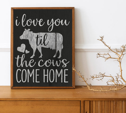 Farmhouse love sign I Love You Till The Cows Come Home rustic country wall art cow lover gift