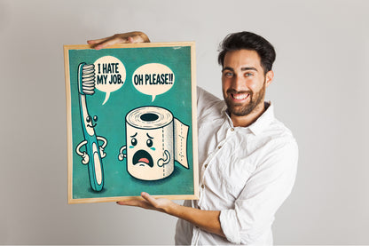 I Hate My Jobs Poster Bathroom Decor - Funny Wall Hanging Bathroom Wall Art - Funny Toothbrush vs Toilet Paper Poster