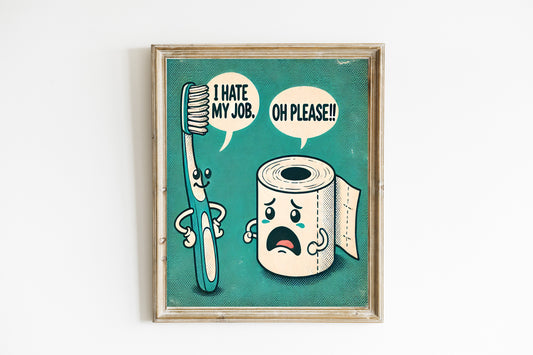 I Hate My Jobs Poster Bathroom Decor - Funny Wall Hanging Bathroom Wall Art - Funny Toothbrush vs Toilet Paper Poster