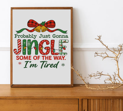 Probably Just Gonna Jingle Some of the Way Print Funny Christmas Quote Wall Art Holiday Decor Festive Holiday Home Decor