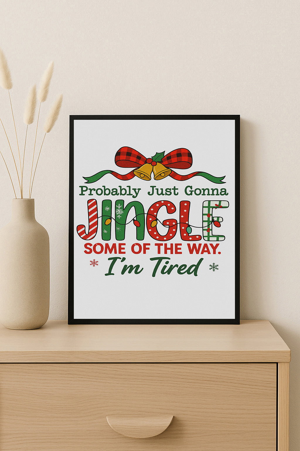 Probably Just Gonna Jingle Some of the Way Print Funny Christmas Quote Wall Art Holiday Decor Festive Holiday Home Decor