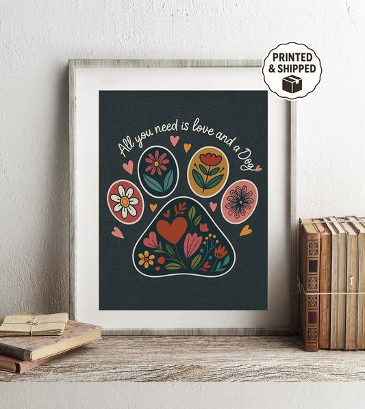 Dog Lover Wall Art All You Need Is Love and a Dog Print Boho Floral Paw Decor Pet Lover Gift Cute Dog Home Sign