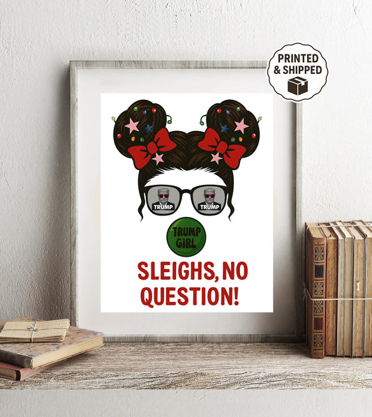 Sleighs No Question Trump Girl Print Funny Conservative Christmas Art MAGA Gift Trump Decor for Women Holiday Wall Sign