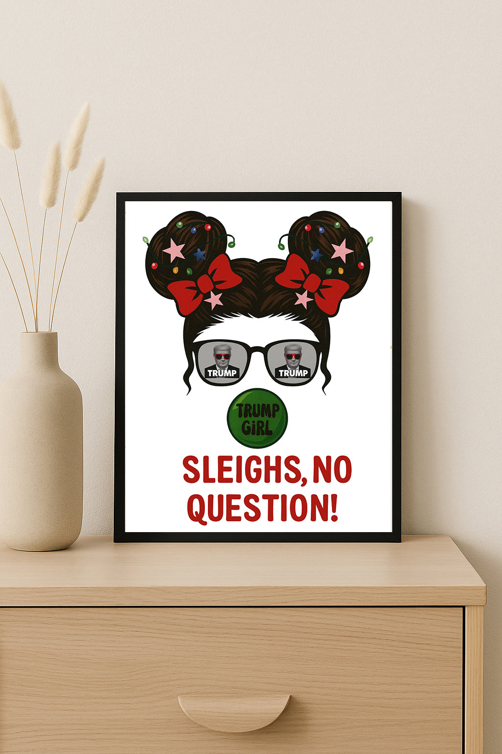 Sleighs No Question Trump Girl Print Funny Conservative Christmas Art MAGA Gift Trump Decor for Women Holiday Wall Sign
