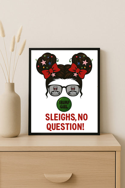 Sleighs No Question Trump Girl Print Funny Conservative Christmas Art MAGA Gift Trump Decor for Women Holiday Wall Sign