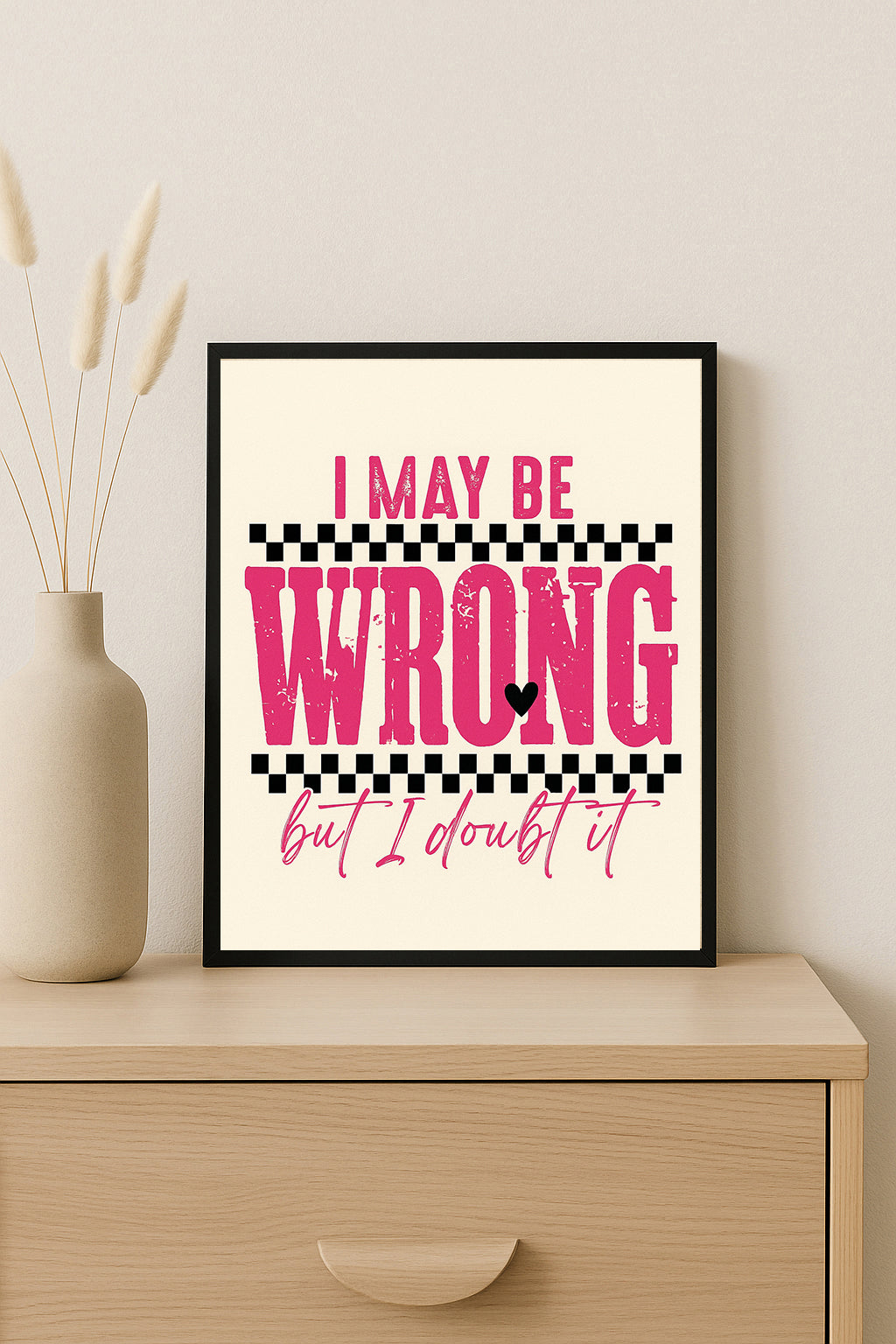 I May Be Wrong But I Doubt It Print Funny Quote Wall Art Humor Gift for Her Office Desk Sign Sarcastic Wall Art