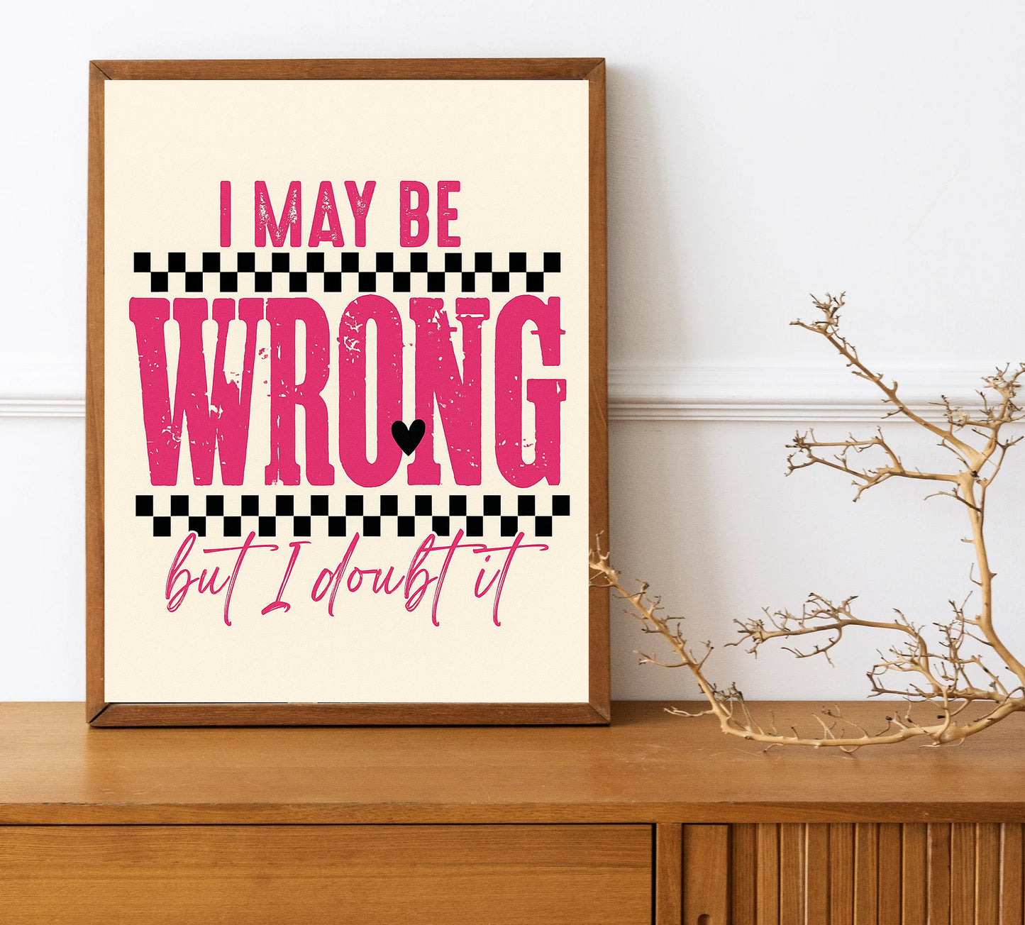 I May Be Wrong But I Doubt It Print Funny Quote Wall Art Humor Gift for Her Office Desk Sign Sarcastic Wall Art