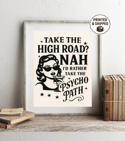 Retro Funny Wall Art Take the High Road Nah Psycho Path Print Sassy Quote Decor Sarcastic Gift for Friends & Coworkers