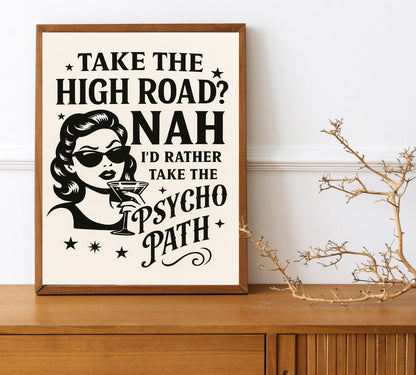 Retro Funny Wall Art Take the High Road Nah Psycho Path Print Sassy Quote Decor Sarcastic Gift for Friends & Coworkers