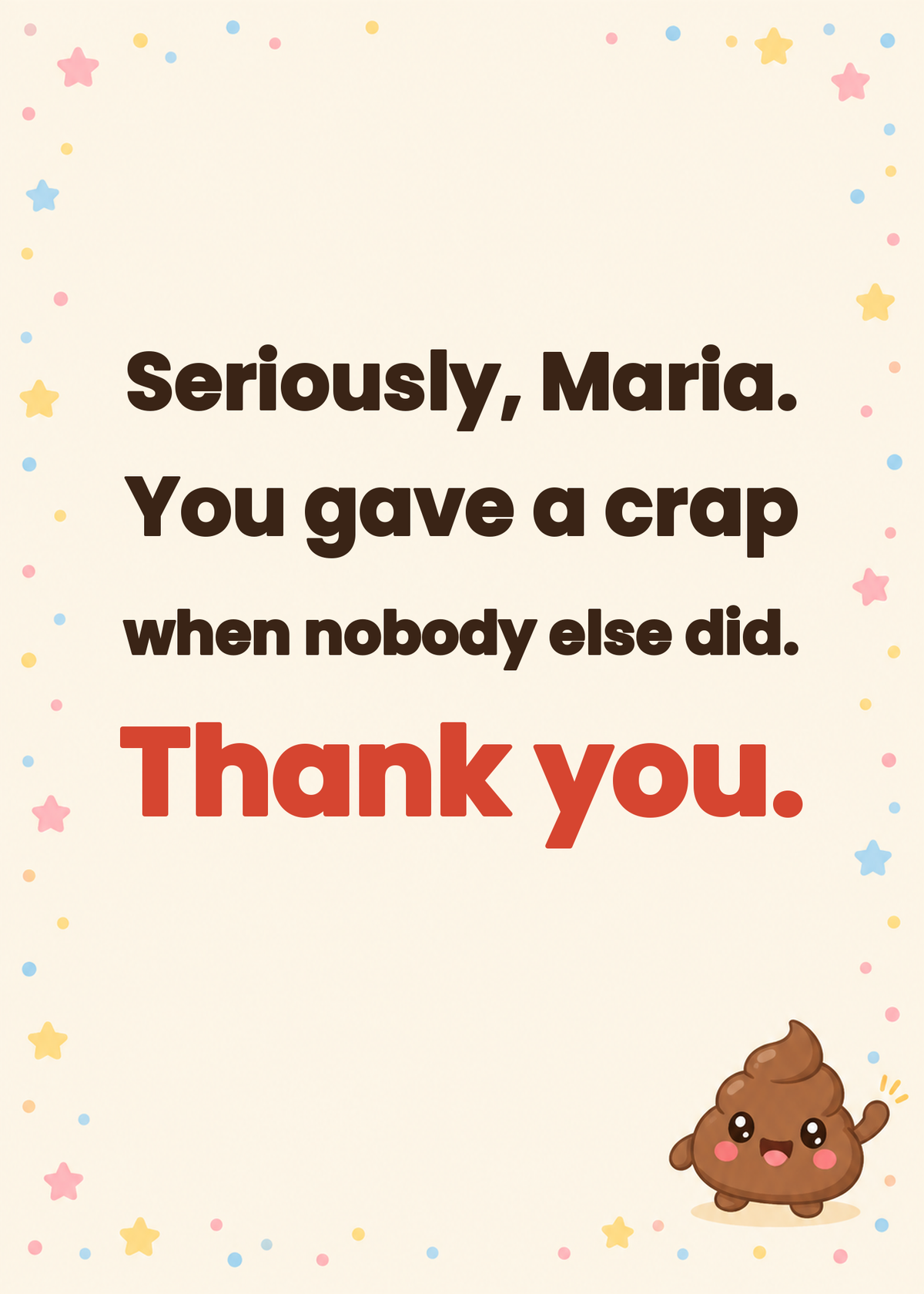 Inside message: You gave a crap when nobody else did. Thank you.