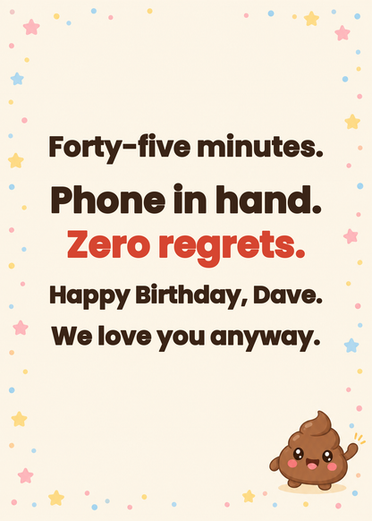 Inside message: Forty-five minutes. Phone in hand. Zero regrets. We love you anyway.