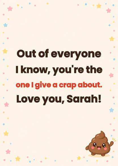 Inside message: Out of everyone I know, you're the one I give a crap about.