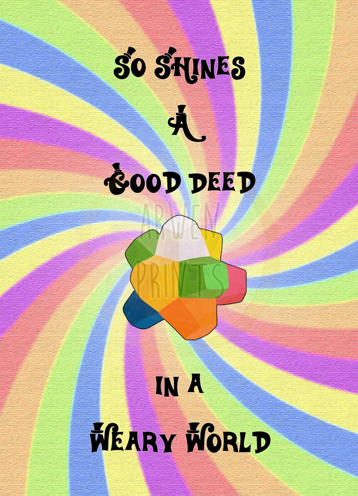 Willy Wonka Everlasting Gobstopper So Shines A Good Deed In A Weary World Art Print