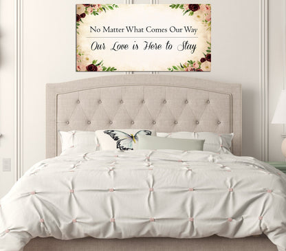 Floral Art Canvas Love Print No Matter What Comes Our Way Our Love Is Here To Stay
