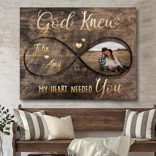 Customized Couple wall Art, Christian Wall Art, Infinity Sign and Photo God Knew My HEART Needed You Canvas