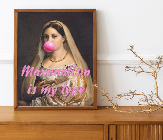 Maximalism is My Type Funny Art Print, Oil Painting Print, Maximalist, Woman Art, New Age Art, Old Painting Art Print, Bubblegum Art