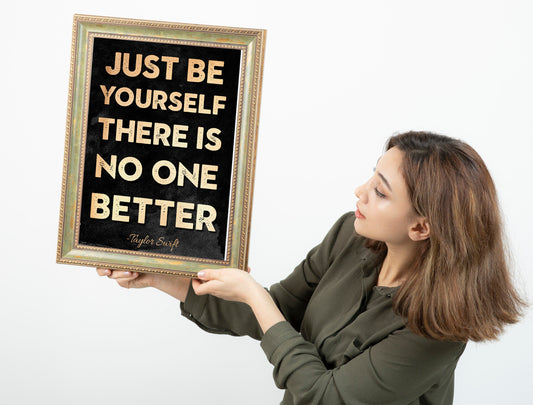 Just Be Yourself There Is No One Better, Swiftie Merch, Motivational Art, Mindset Quote, Inspirational Art, Office Decor