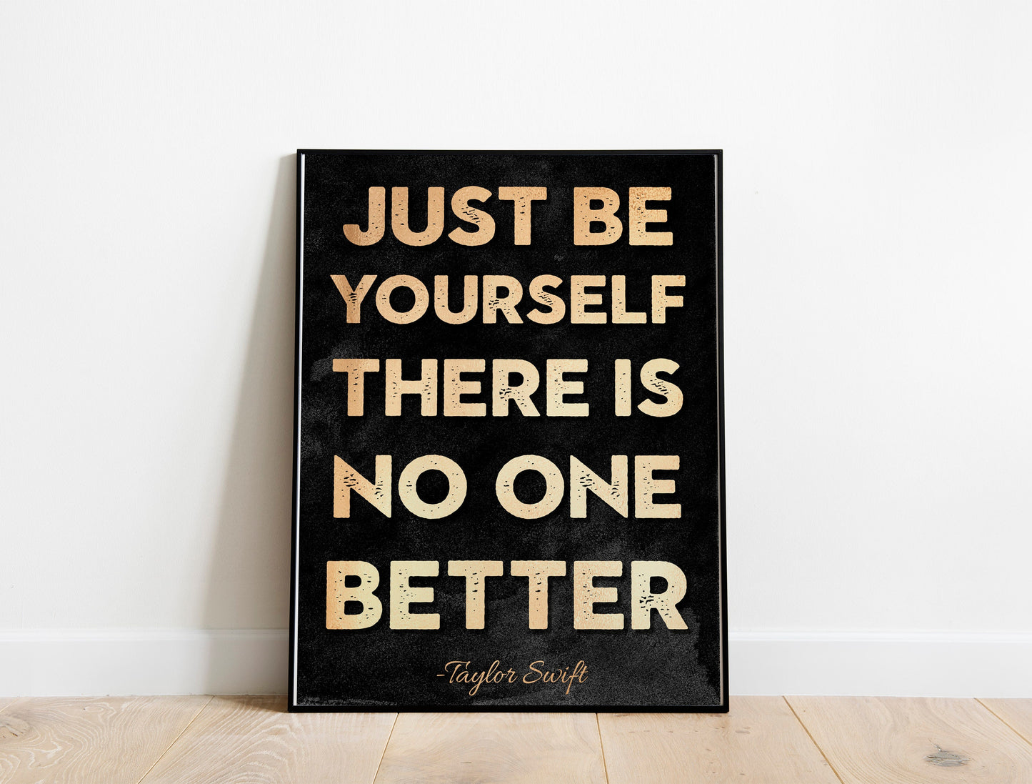 Just Be Yourself There Is No One Better, Swiftie Merch, Motivational Art, Mindset Quote, Inspirational Art, Office Decor