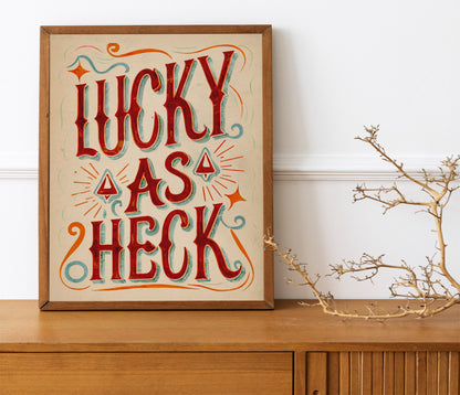 Lucky As Heck Art Print