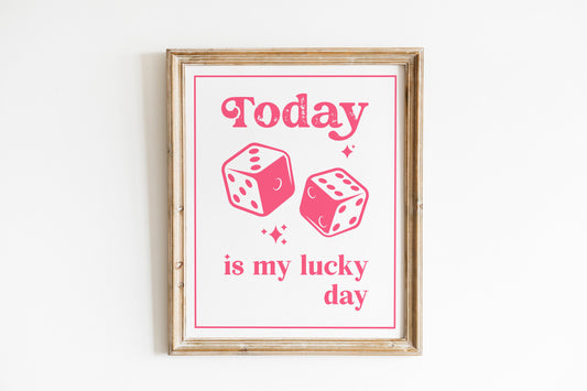 Today Is My Lucky Day Pink Dice Art Print