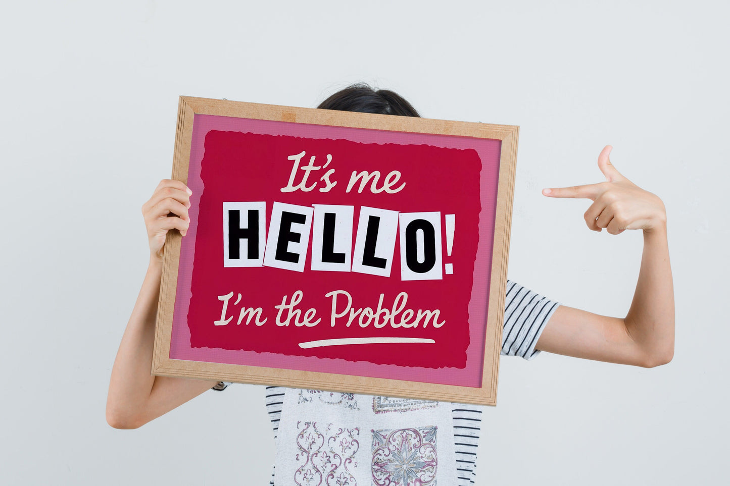 It’s Me, Hello ! I’m The Problem, Humorous Art Print