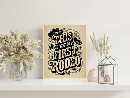 This Is Not My First Rodeo Country Art Print, Cute Country Wall Decor