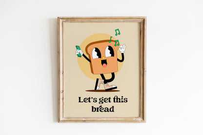 Let’s Get This Bread Cute Motivational Art Print, Mental Motivation, Money Motivation