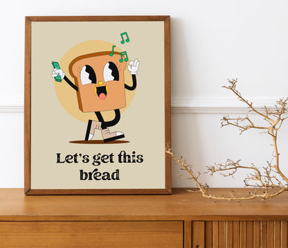 Let’s Get This Bread Cute Motivational Art Print, Mental Motivation, Money Motivation