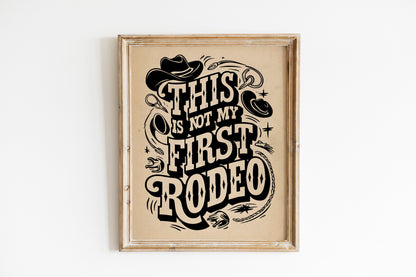 This Is Not My First Rodeo Country Art Print, Cute Country Wall Decor