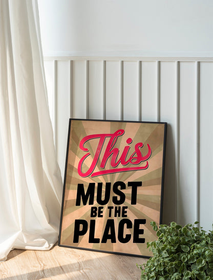 This Must Be The Place Funny Art Print