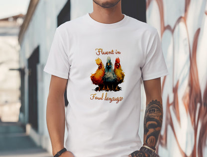 Fluent In Fowl Language, Funny T-Shirt