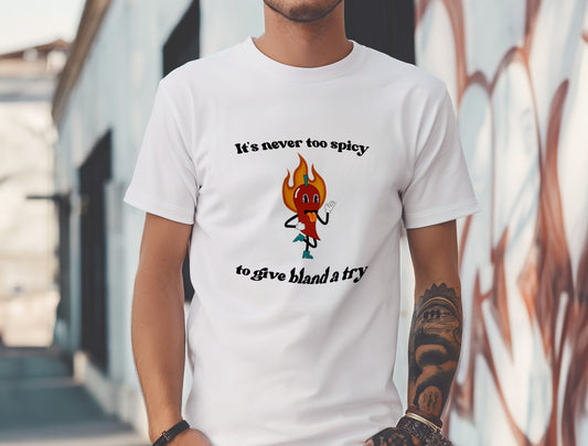 It’s Never Too Spicy Funny T-Shirt