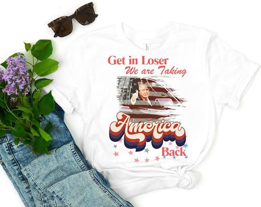 Trump Get In Loser We're Taking America Back Shirt, Trump for President 2024 Shirt, Republican 2024, Fix America Again, Trump 2024 Shirt