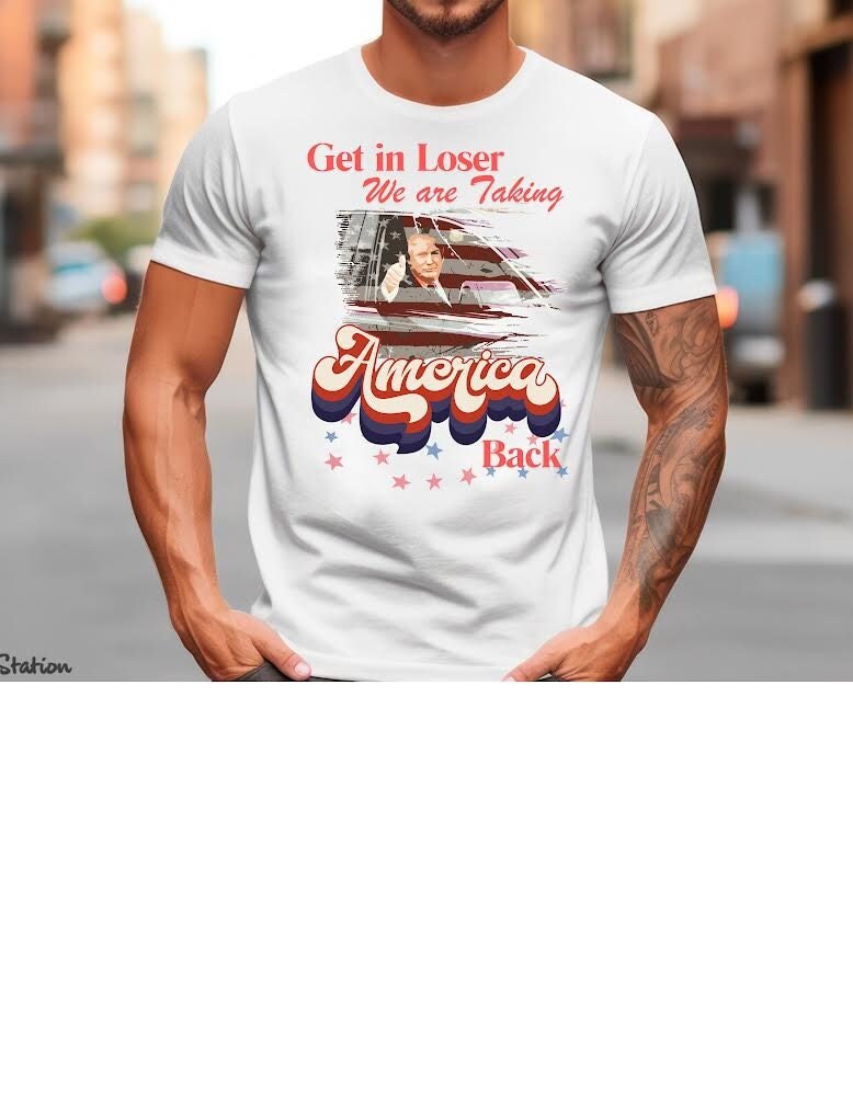 Trump Get In Loser We're Taking America Back Shirt, Trump for President 2024 Shirt, Republican 2024, Fix America Again, Trump 2024 Shirt