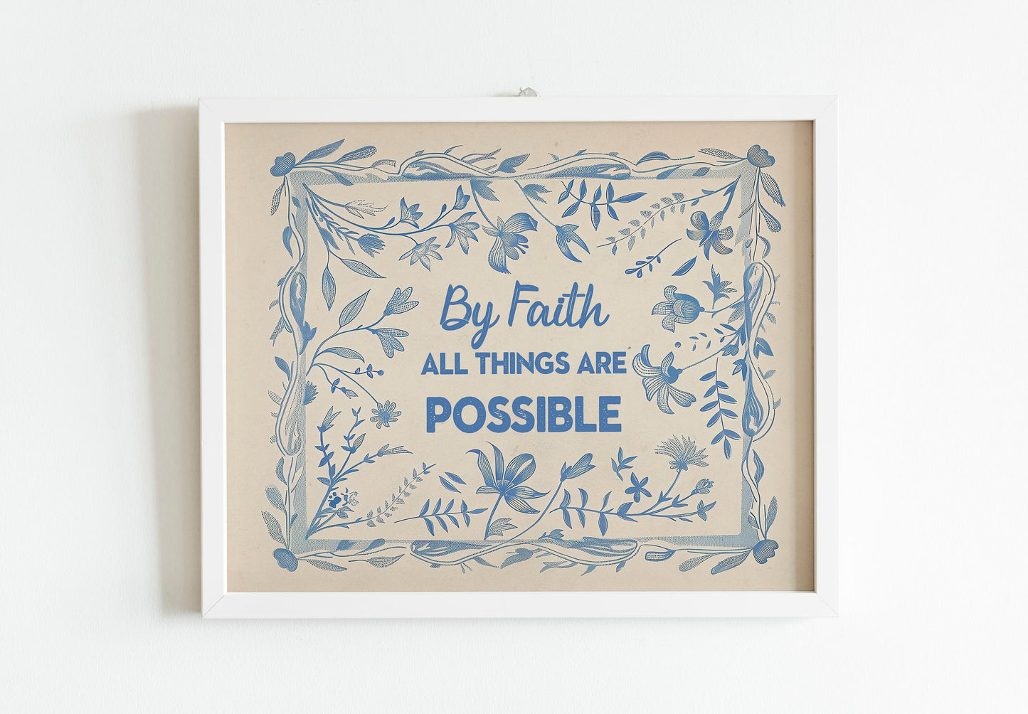 By Faith All Things Are Possible Floral Motivational Art, Wall Art, Inspirational, Positive Art Print