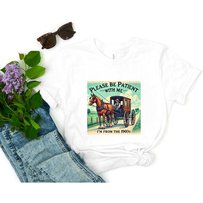 Please be Patient I'm from the 1900s - 1900s Graphic Shirt - Cute Grandparents Gift - 1900s Graphic Tee
