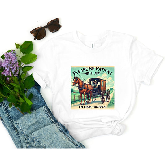 Please be Patient I'm from the 1900s - 1900s Graphic Shirt - Cute Grandparents Gift - 1900s Graphic Tee
